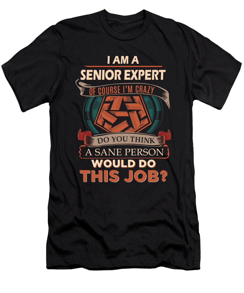 1 Senior Expert We Do Precision Job Gift Item Shi Hu Kang T-Shirt