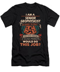 1 Senior Geophysicist We Do Precision Job Gift Item Shi Hu Kang T-Shirt