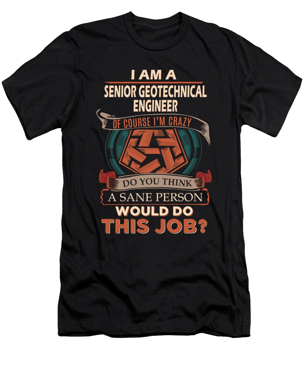 1 Senior Geotechnical Engineer We Do Precision Job Gift Item Shi Hu Kang T-Shirt