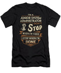 Junior System Administrator I Stop When Done Job Gift Item Shi Hu Kang T-Shirt