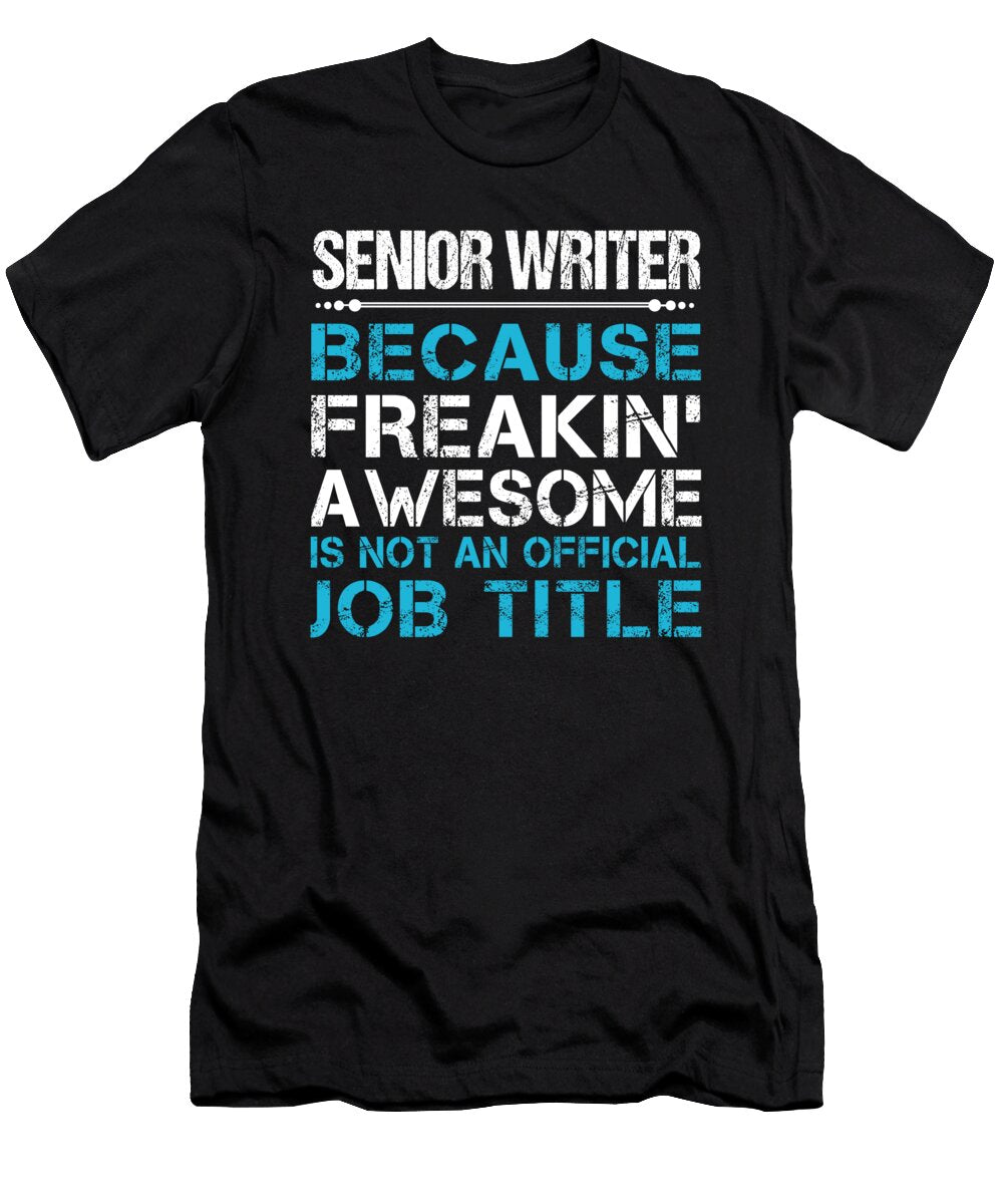 Senior Writer Freaking Awesome Job Gift Item Shi Hu Kang T-Shirt